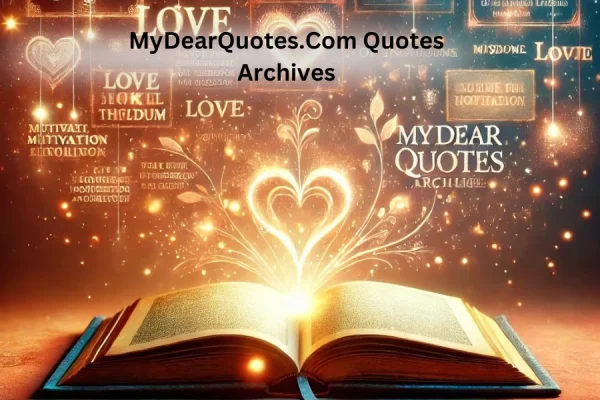 Explore MyDearQuotes.com Quotes Archives