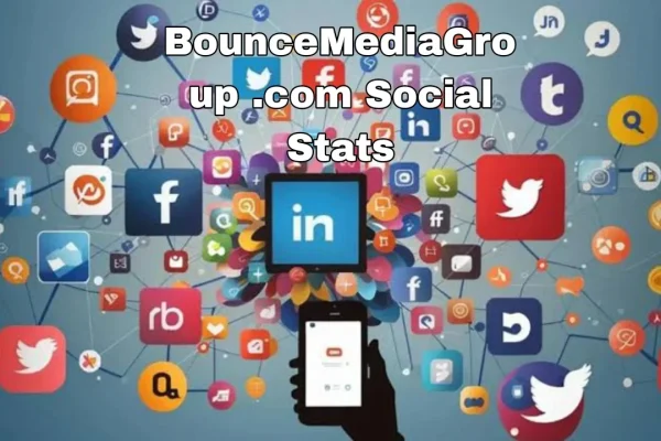 BounceMediaGroup.com Social Stats An In-Depth Analysis: How Data Shapes Digital Strategy