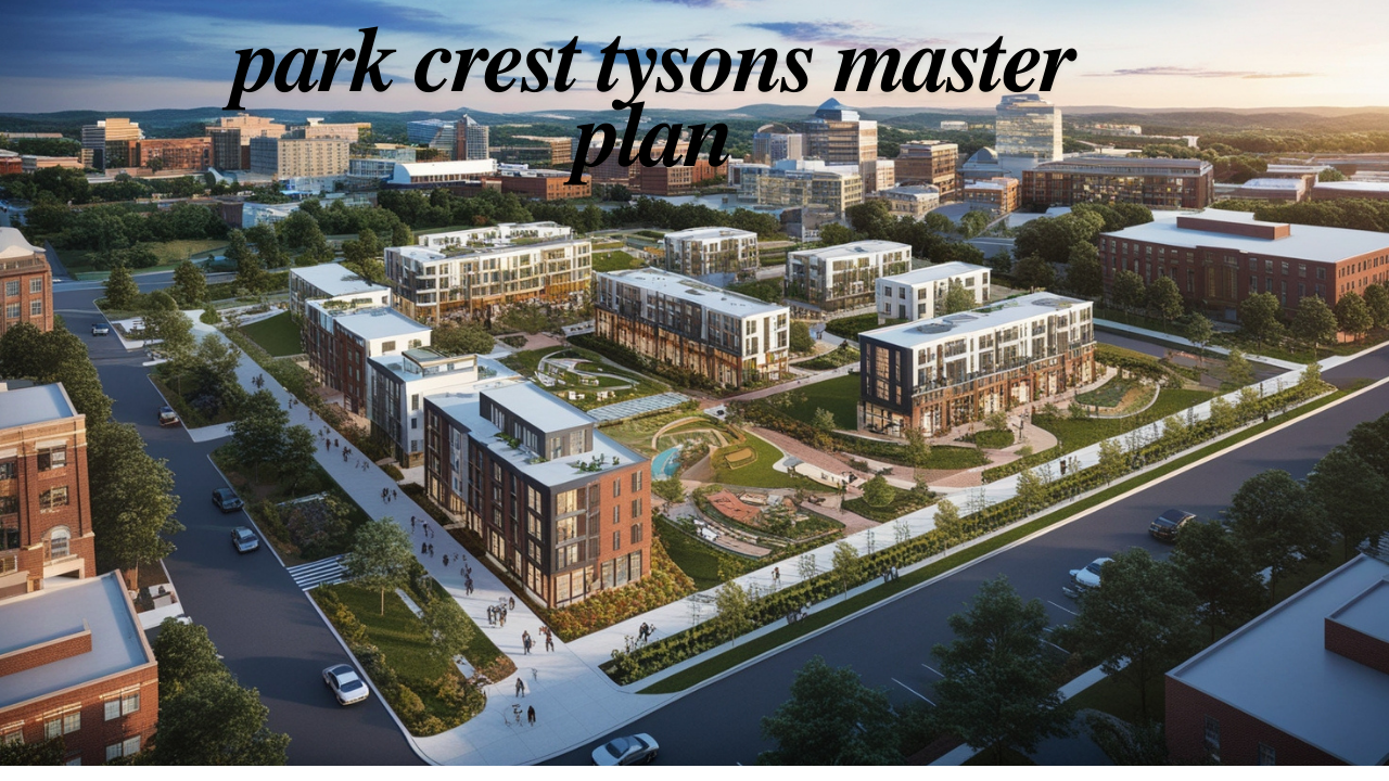 The Park Crest Tysons Master Plan: A Vision for Sustainable