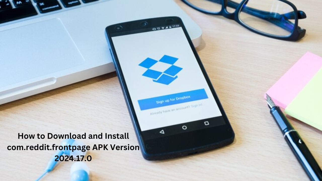 How to Download and Install com.reddit.frontpage APK Version 2024.17.0